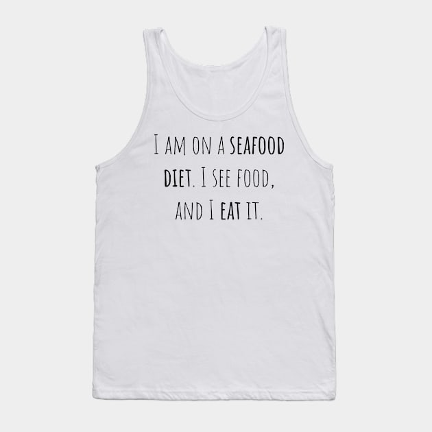 Seafood diet - Saying - Funny Tank Top by maxcode